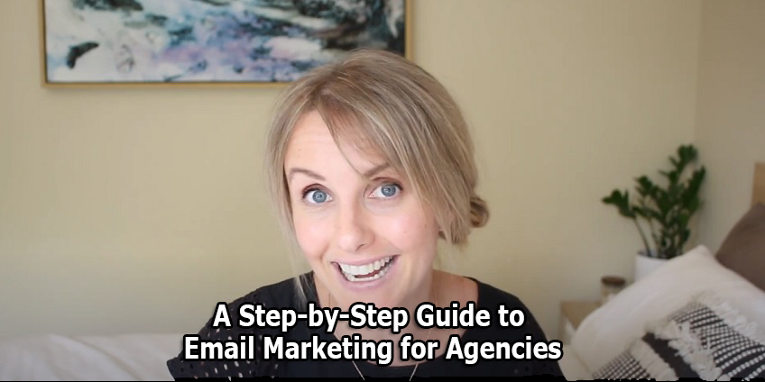 A-Step-by-Step-Guide-to-Email-Marketing-for-Agencies