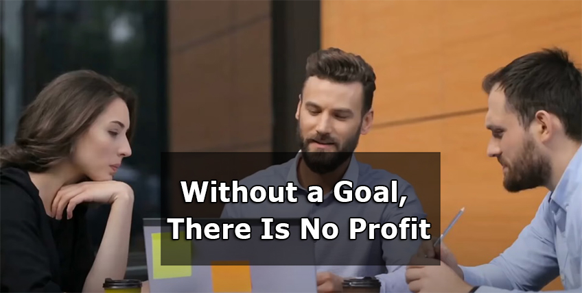 No goal, No profit