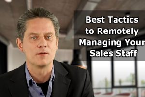 Best tactics to remotely managing your sales staff