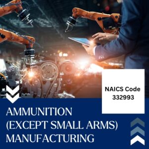 NAICS Code 332993 – Ammunition (except Small Arms) Manufacturing Email List