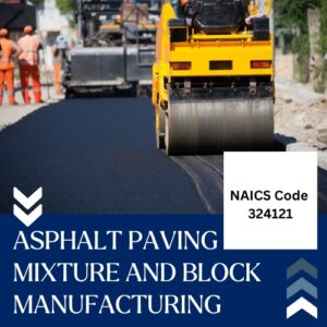 NAICS Code 324121 – Asphalt Paving Mixture and Block Manufacturing Email List