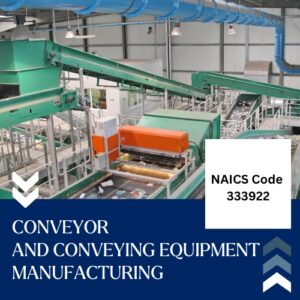 NAICS Code 333922 – Conveyor and Conveying Equipment Manufacturing Email List