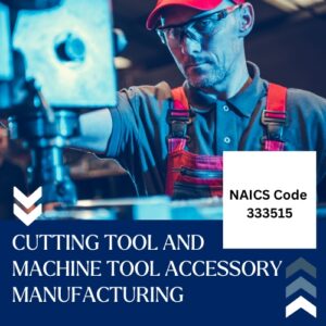 NAICS Code 333515 – Cutting Tool and Machine Tool Accessory Manufacturing Email List