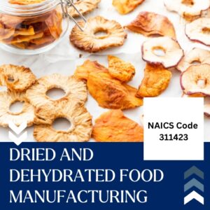 NAICS Code 311423 – Dried and Dehydrated Food Manufacturing Email List