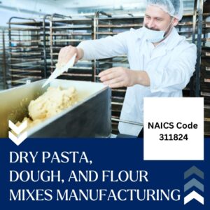 NAICS Code 311824 – Dry Pasta, Dough, and Flour Mixes Manufacturing Email List