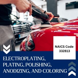 NAICS Code 332813 – Electroplating, Plating, Polishing, Anodizing, and Coloring Email List