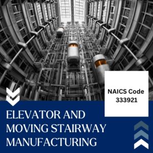 NAICS Code 333921 – Elevator and Moving Stairway Manufacturing Email List