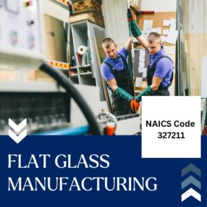NAICS Code 327211 – Flat Glass Manufacturing Email List