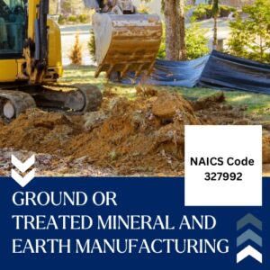 NAICS Code 327992 – Ground or Treated Mineral and Earth Manufacturing Email List