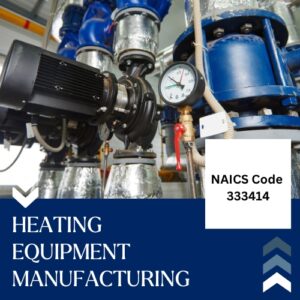 NAICS Code 333414 – Heating Equipment Manufacturing Email List
