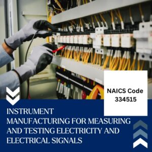 NAICS Code 334515 – Instrument Manufacturing for Measuring and Testing Electricity and Electrical Signals Email List