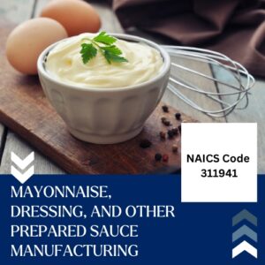 NAICS Code 311941 – Mayonnaise, Dressing, and Other Prepared Sauce Manufacturing Email List