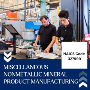 NAICS Code 327999 – Miscellaneous Nonmetallic Mineral Product Manufacturing Email List