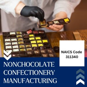 NAICS Code 311340 – Nonchocolate Confectionery Manufacturing Email List