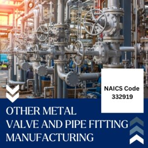 NAICS Code 332919 – Other Metal Valve and Pipe Fitting Manufacturing Email List