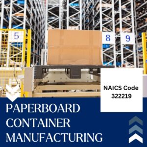 NAICS Code 322219 – Paperboard Container Manufacturing Email List