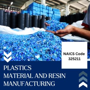 NAICS Code 325211 – Plastics Material and Resin Manufacturing Email List