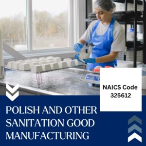 NAICS Code 325612 – Polish and Other Sanitation Good Manufacturing Email List