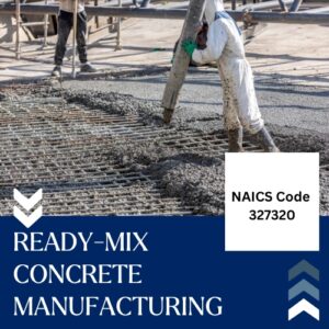 NAICS Code 327320 – Ready-Mix Concrete Manufacturing Email List