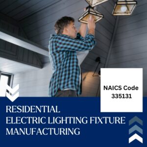NAICS Code 335131 – Residential Electric Lighting Fixture Manufacturing Email List