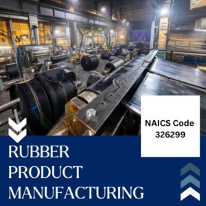 NAICS Code 326299 – Rubber Product Manufacturing Email List