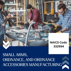 NAICS Code 332994 – Small Arms, Ordnance, and Ordnance Accessories Manufacturing Email List