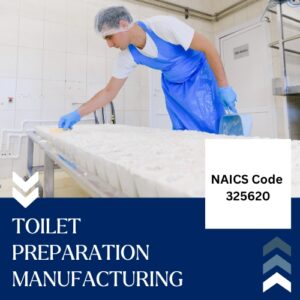 NAICS Code 325620 – Toilet Preparation Manufacturing Email List