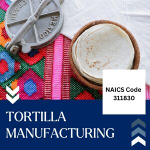 NAICS Code 311830 – Tortilla Manufacturing Email List