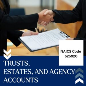 NAICS Code 525920 – Trusts, Estates, and Agency Accounts Email List